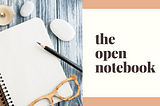 Welcome to The Open Notebook!