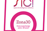 Zona 30, la terza edizione di “SIC! Spazi di Intelligenza Collettiva”