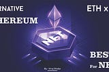 Alternative for Ethereum Blockchain and Best for NFT's