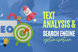 Text Analysis: Your Secret Weapon for Dominating Search Engines
