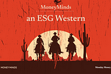 13. The Wild West of ESG — Can making money and sustainability go hand in hand?
