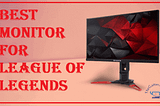 6+ Best Monitor For League Of Legends in 2023