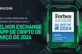KuCoin aclamada pelo Forbes Advisor como uma das melhores exchanges e aplicativos de cripto de…