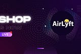 Tired of Giveaways & Airdrops? AirLyft’s Shop Gives a Sustainable Strategy to Engage Communities