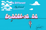 Be Different my friend