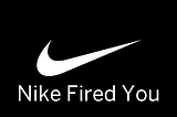 You’re Not Boycotting Nike, They Already Fired You As A Customer.