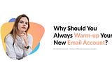 Why Should You Always Warm-up Your New Email Account?