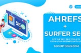 Ahref Group Buy & Surfer SEO Group Buy: Empowering Your SEO Efforts with Affordable Tools