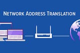 NAT -Network Address Translation