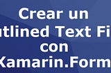 Crear un Material Outlined Text Field con Xamarin.Forms