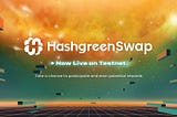 HashgreenSwap v0.1 Is Now Live on Testnet!