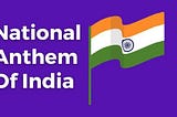 National Anthem of india