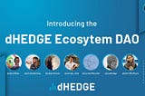 dHEDGE Introducing the dHEDGE Ecosystem DAO