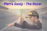 Pierre Gasly: The French Racing Sensation
