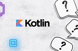 Top 10 Kotlin Q&A for 2024