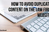 How to avoid duplicate content on the law firm website