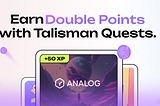 Analog Incentivised Testnet — Earn double points with Talisman