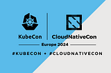 CloudNativeCon / KubeCon / BackstageCon 2024 Recap