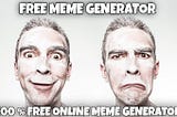 100 % Online Free Meme Generator