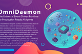 OmniDaemon: The Universal Event-Driven Runtime for Production Ready AI Agents