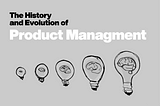 A brief history of product management