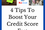 4 tips to boost your credit score fast