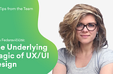 The Underlying Magic of UX/UI Design