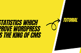 Statistics Which Prove WordPress Is The King Of CMS