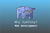 Why use Symfony for web development