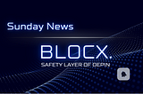 BLOCX. Sunday News: Weekly Progress and Upcoming Week’s Insight