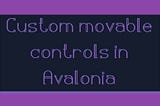 How to make a movable control in Avalonia?