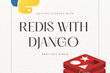 Getting Started with Redis in Django
