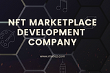 NFT Marketplace Development — A Short Guide