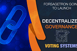 Forsagetron Decentralized Governance