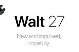 New Walt Drop: The Walt 27