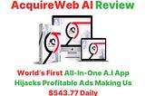 AcquireWeb AI Review — AI App Hijacks Making Us $543 Daily