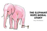 The Elephant Rope Story with Moral