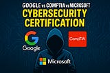 Google Cyber Security or CompTIA Security+? Here’s What Recruiters Are REALLY Looking For