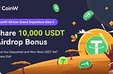 CoinW Grand Depositors Gala II | Share 10,000USDT Airdrop Bonus