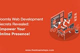 Joomla Web Development Secrets Revealed: Empower Your Online Presence!