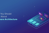 Software Architecture: A Vital Step to Build Scalable Solutions