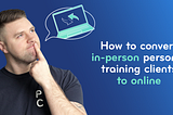 How to Convert In-Person Personal Training Clients to Online