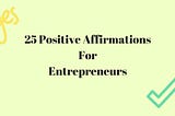 Top 25 positive Affirmations for Entrepreneurs