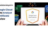 Google Cloud Data Analytics Certificate : Is it Worth it