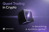Quant Trading in Crypto is becoming a systems game?