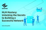 MLM Mastery: Unlocking the Secrets to Building a Successful Network