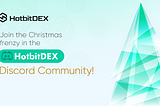 Join the HotbitDEX Discord Community Christmas Frenzy!🎄