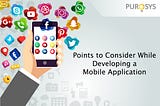 Main points to Consider while Developing a Mobile Application