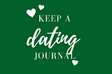 KEEP A DATING JOURNAL