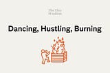 Dancing, Hustling, and Burning